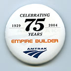 <i>Empire Builder</i> 75th anniversary button, 2004.